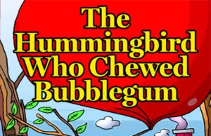 The Hummingbird Who Chewed Bubblegum